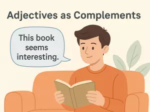 Adjectives as Complements After Linking Verbs