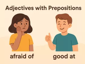 Adjectives with Prepositions: Afraid of, Good at