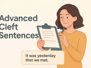 Advanced Cleft Sentences: More Ways to Emphasize Key Information