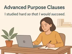 Advanced Purpose Clauses: In Order To, So As To, So That