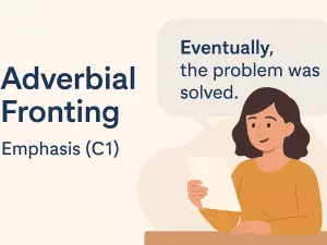 Adverbial Fronting for Emphasis (C1 structure)