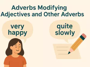 Adverbs Modifying Adjectives and Other Adverbs
