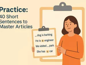 Practice: 40 Short Sentences to Master Articles