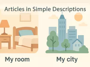 Articles in Simple Descriptions: My Room, My City