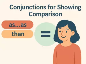 Conjunctions for Showing Comparison: as…as, than
