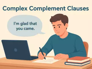 Complex Complement Clauses After Verbs, Nouns, and Adjectives