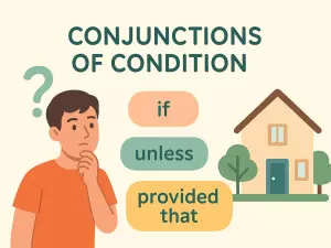 Conjunctions of Condition: if, unless, provided that
