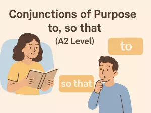 Conjunctions of Purpose: to, so that (A2 Level)