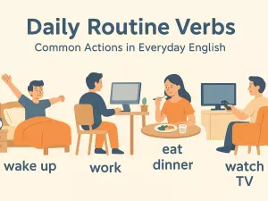 Daily Routine Verbs: Common Actions in Everyday English