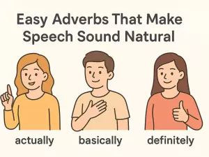 Easy Adverbs That Make Speech Sound Natural