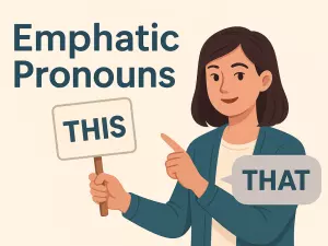 Emphatic Pronouns and Structures: Using “THIS” and “THAT” for Impact