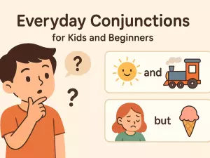 Everyday Conjunctions for Kids and Beginners