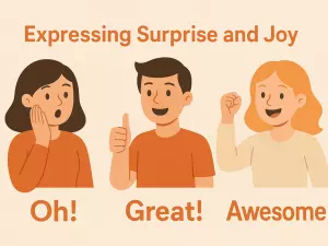 Expressing Surprise and Joy: Oh!, Great!, Awesome!