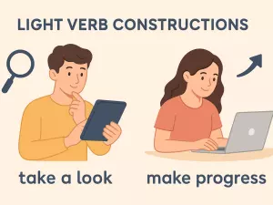 Light Verb Constructions (take a look, make progress)