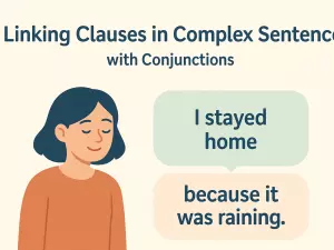 Linking Clauses in Complex Sentences with Conjunctions