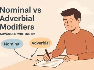 Nominal vs Adverbial Modifiers (advanced writing skill, но B2)