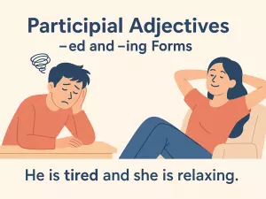 Participial Adjectives: -ed and -ing Forms