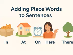 Adding Place Words to Sentences: In, At, On, Here, There