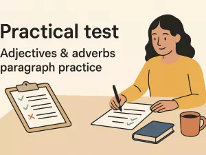 Practical Test: Adjectives & Adverbs in Short Paragraphs