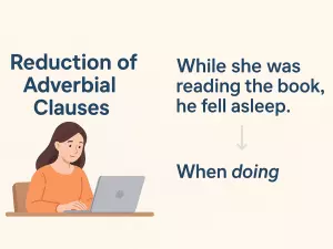 Reduction of Adverbial Clauses (while - when doing)