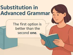 Substitution in Advanced Grammar: Using “One”, “Do”, “So”, and “Not”