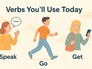 Verbs You'll Use Today: Speak, Go, Get - Learn the Real Basics Fast