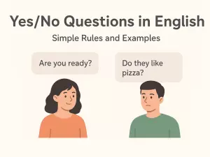 Yes/No Questions in English: Simple Rules and Examples
