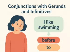 Conjunctions with Gerunds and Infinitives