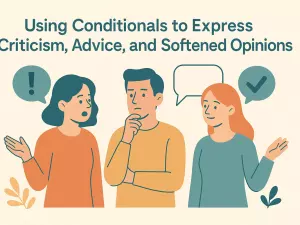 Using Conditionals to Express Criticism, Advice, and Softened Opinions
