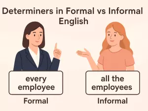 Determiners in Formal vs Informal English: stylistic differences