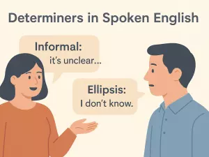 Determiners in Spoken English: informality and ellipsis