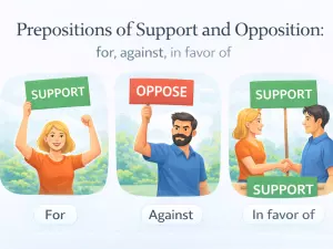Prepositions of Support and Opposition: for, against, in favor of