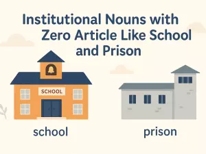 Institutional Nouns with Zero Article Like School and Prison