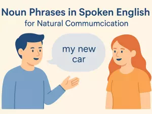 Noun Phrases in Spoken English for Natural Communication