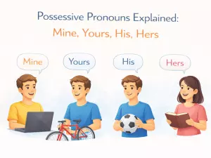 Possessive Pronouns Explained: Mine, Yours, His, Hers