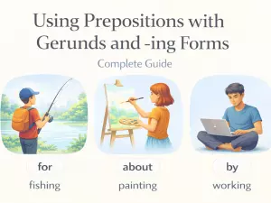 Using Prepositions with Gerunds and -ing Forms: Complete Guide