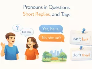 Pronouns in Questions, Short Replies, and Tags