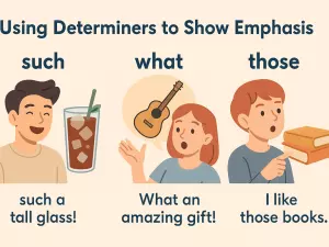 Using Determiners to Show Emphasis: such, what, those