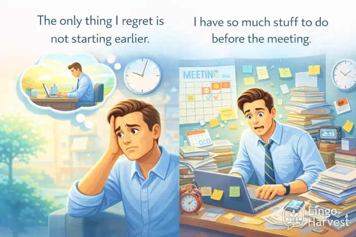 regret not starting earlier busy before meeting
