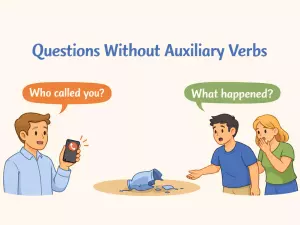 Questions Without Auxiliary Verbs: Rules and Examples